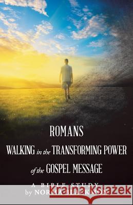 Romans Walking in the Transforming Power of the Gospel Message: A Bible Study Norma Blackmon 9781973632566 WestBow Press - książka