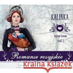 Romanse rosyjskie vol. 2 Kalinka CD Szoda Irina 5901571096582 Soliton - książka