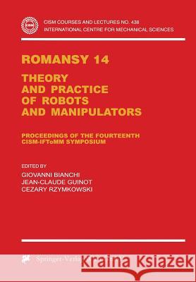 Romansy 14: Theory and Practice of Robots and Manipulators Proceedings of the Fourteenth Cism-Iftomm Symposium Bianchi, Giovanni 9783709125540 Springer - książka