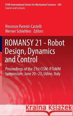 Romansy 21 - Robot Design, Dynamics and Control: Proceedings of the 21st Cism-Iftomm Symposium, June 20-23, Udine, Italy Parenti-Castelli, Vincenzo 9783319337135 Springer - książka