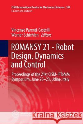 Romansy 21 - Robot Design, Dynamics and Control: Proceedings of the 21st Cism-Iftomm Symposium, June 20-23, Udine, Italy Parenti-Castelli, Vincenzo 9783319815817 Springer - książka