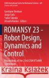 Romansy 23 - Robot Design, Dynamics and Control: Proceedings of the 23rd Cism Iftomm Symposium Gentiane Venture Jorge Solis Yukio Takeda 9783030583798 Springer