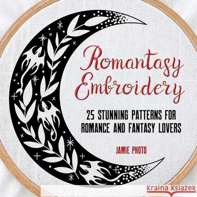 Romantasy Embroidery: 25 Stunning Patterns for Romance and Fantasy Lovers Jamie Photo 9780486854915 Dover Publications - książka