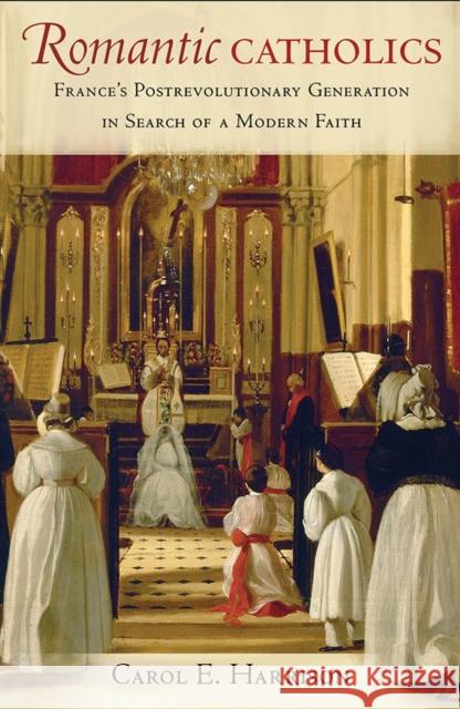 Romantic Catholics Harrison, Carol E. 9780801452451 Cornell University Press - książka