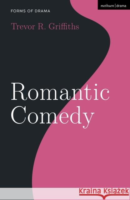 Romantic Comedy Prof. Trevor R. Griffiths (London) 9781350183377 Bloomsbury Publishing PLC - książka