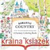 Romantic Country: A Fantasy Coloring Book Eriy                                     Eriy 9781250094469 St. Martin's Griffin