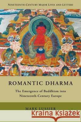 Romantic Dharma: The Emergence of Buddhism Into Nineteenth-Century Europe Lussier, M. 9780230105454 Palgrave MacMillan - książka