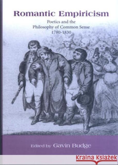 Romantic Empiricism: Poetics and the Philosophy of Common Sense 1780-1830 Budge, Gavin 9781611483079 Bucknell University Press - książka