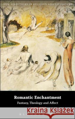 Romantic Enchantment: Fantasy, Theology and Affect Gavin Hopps Emma Mason Mark Knight 9781472532329 Bloomsbury Academic - książka