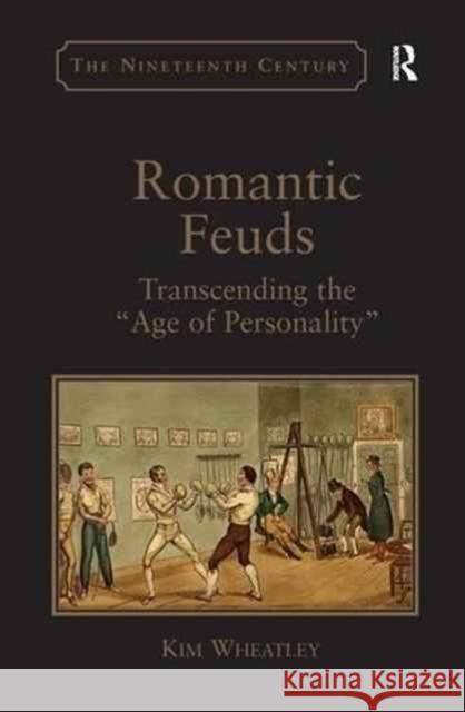 Romantic Feuds: Transcending the 'Age of Personality' Wheatley, Kim 9781138268814 Routledge - książka