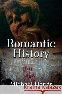 Romantic History Michael Harris 9781494904807 Createspace - książka