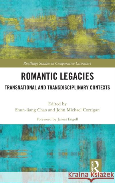 Romantic Legacies: Transnational and Transdisciplinary Contexts Shun-Liang Chao John Michael Corrigan 9780367076726 Routledge - książka