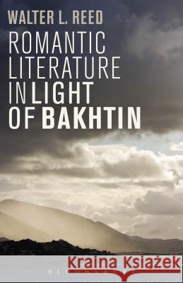 Romantic Literature in Light of Bakhtin Walter L. Reed 9781623561116 Bloomsbury Academic - książka