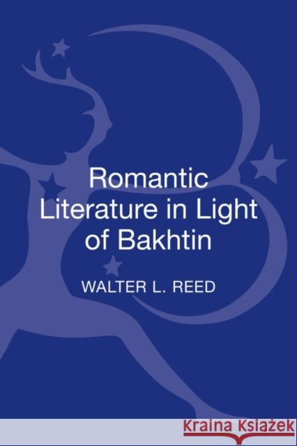 Romantic Literature in Light of Bakhtin Walter L. Reed 9781623563462 Bloomsbury Academic - książka