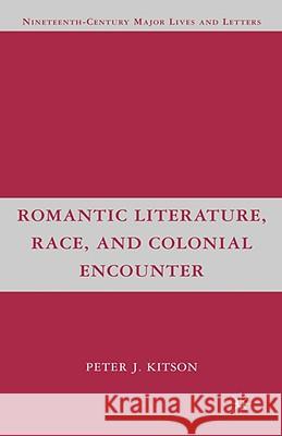 Romantic Literature, Race, and Colonial Encounter Peter J. Kitson 9781403976451 Palgrave MacMillan - książka