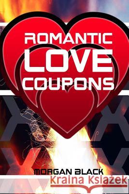 Romantic Love Coupons Morgan Black 9781532958076 Createspace Independent Publishing Platform - książka