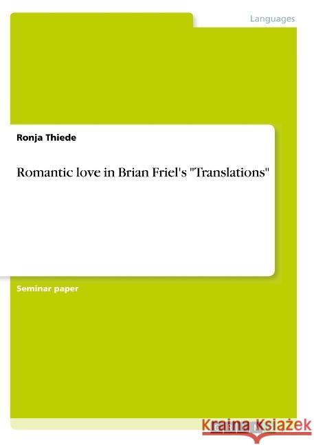 Romantic love in Brian Friel's Translations Thiede, Ronja 9783668944725 Grin Verlag - książka