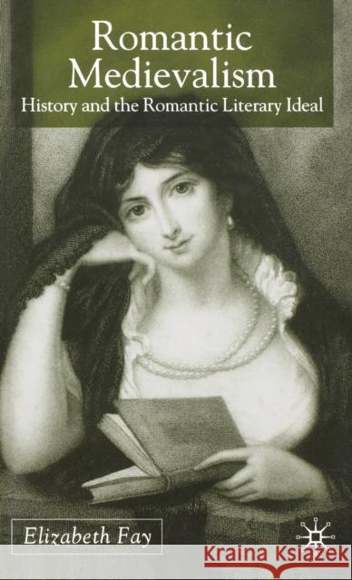 Romantic Medievalism: History and the Romantic Literary Ideal Fay, E. 9780333970072 Palgrave MacMillan - książka