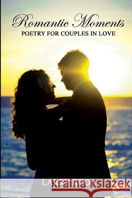 Romantic Moments: Poetry for Couples in Love Larry D. Roop 9781733321204 Imagine Poetry - książka