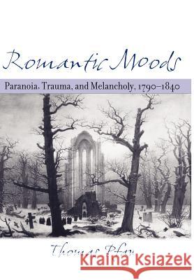 Romantic Moods: Paranoia, Trauma, and Melancholy, 1790-1840 Pfau, Thomas 9780801881978 Johns Hopkins University Press - książka