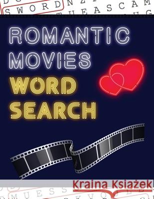 Romantic Movies Word Search: 50+ Film Puzzles With Romantic Love Pictures Have Fun Solving These Large-Print Word Find Puzzles! Puzzle Books, Makmak 9781952772535 Semsoli - książka