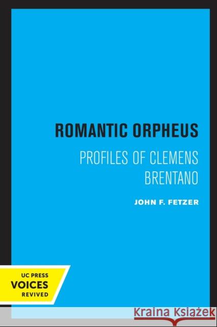 Romantic Orpheus: Profiles of Clemens Brentano John F. Fetzer 9780520338722 University of California Press - książka