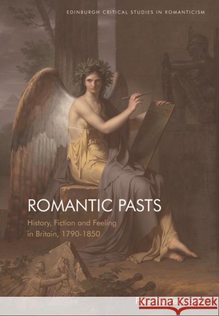 Romantic Pasts: History, Fiction and Feeling in Britain, 1790-1850 Porscha Fermanis 9781474481892 Edinburgh University Press - książka