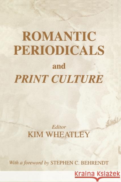 Romantic Periodicals and Print Culture Kim Wheatley Stephen C. Behrendt 9780714684376 Frank Cass Publishers - książka