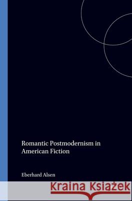 Romantic Postmodernism in America Eberhard Alsen 9789051839685 Brill (JL) - książka