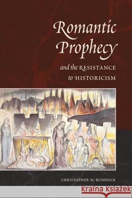 Romantic Prophecy and the Resistance to Historicism Christopher Bundock 9781442630703 University of Toronto Press - książka