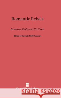 Romantic Rebels Kenneth Neill Cameron 9780674731998 Harvard University Press - książka