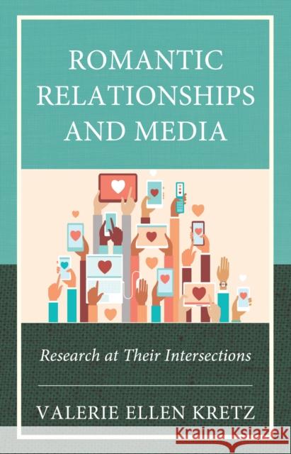 Romantic Relationships and Media: Research at Their Intersections Valerie Ellen Kretz 9781666932423 Lexington Books - książka
