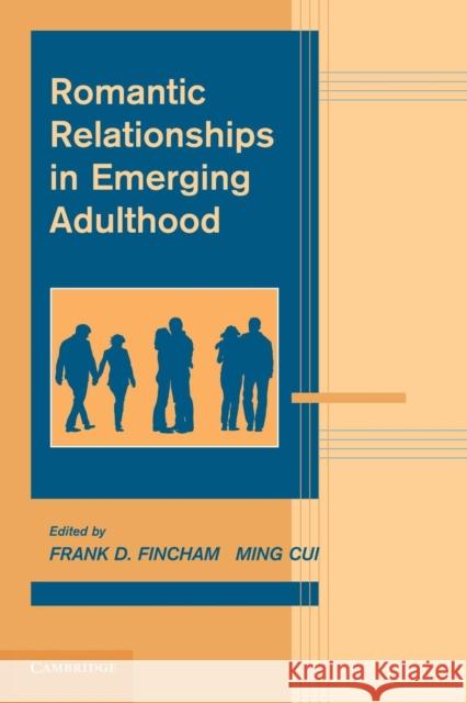 Romantic Relationships in Emerging Adulthood Frank D. Fincham Ming Cui 9781107626911 Cambridge University Press - książka