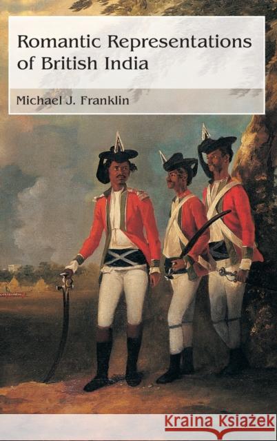 Romantic Representations of British India Michael J. Franklin 9780415378277 Routledge - książka