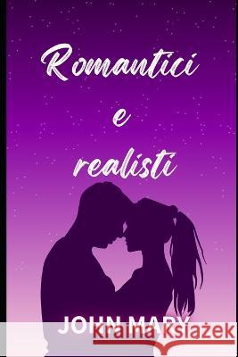 Romantici e realisti John Mary 9798848462180 Independently Published - książka