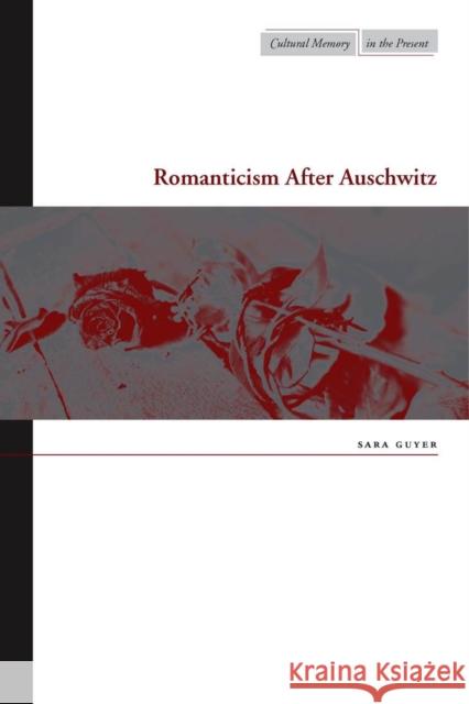 Romanticism After Auschwitz Sara Guyer 9780804755245 Stanford University Press - książka