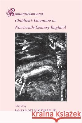 Romanticism and Children's Literature in Nineteenth-Century England James Holt McGavra 9780820334875 University of Georgia Press - książka