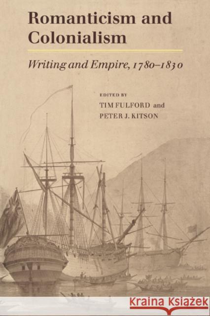 Romanticism and Colonialism: Writing and Empire, 1780-1830 Fulford, Timothy 9780521591430 CAMBRIDGE UNIVERSITY PRESS - książka