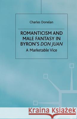 Romanticism and Male Fantasy in Byron's Don Juan: A Marketable Vice Donelan, C. 9781349413690 Palgrave MacMillan - książka