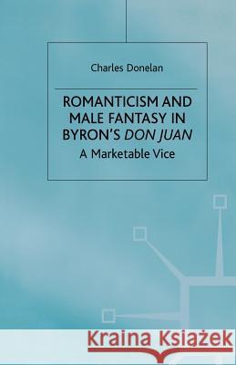 Romanticism and Male Fantasy in Byron's Don Juan: A Marketable Vice Donelan, C. 9781349413690 Palgrave MacMillan - książka