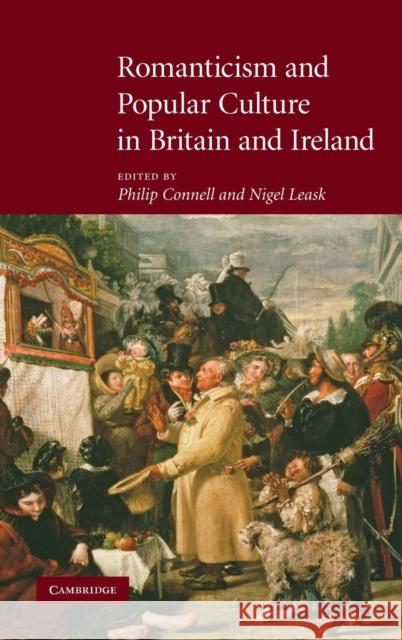 Romanticism and Popular Culture in Britain and Ireland Philip Connell Nigel Leask 9780521880121 Cambridge University Press - książka