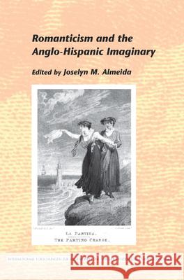 Romanticism and the Anglo-Hispanic Imaginary Joselyn M. Almeida 9789042030329 Rodopi - książka