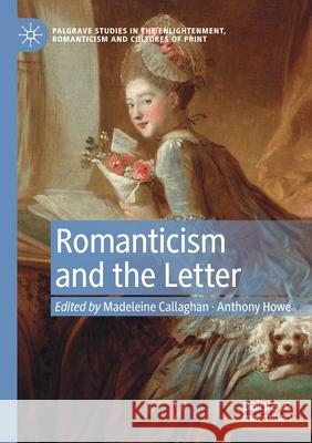 Romanticism and the Letter Madeleine Callaghan Anthony Howe 9783030293123 Palgrave MacMillan - książka