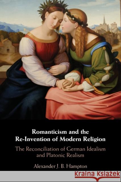 Romanticism and the Re-Invention of Modern Religion Alexander J. B. (University of Toronto) Hampton 9781108452878 Cambridge University Press - książka