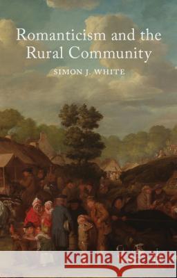 Romanticism and the Rural Community Simon White 9781137281784  - książka