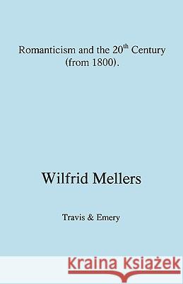 Romanticism and the Twentieth Century (from 1800) Wilfrid Mellers 9781904331643 Travis and Emery Music Bookshop - książka