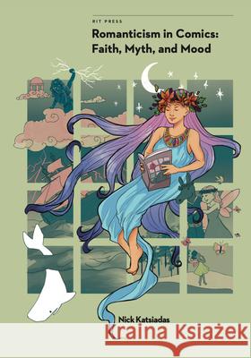 Romanticism in Comics: Faith, Myth, and Mood Nick Katsiadas 9781939125934 RIT Cary Graphic Arts Press - książka