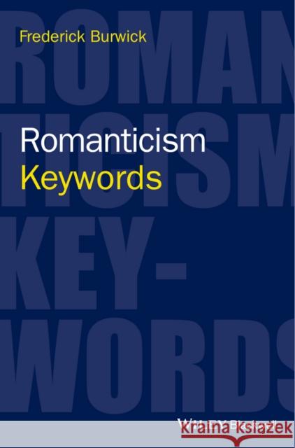 Romanticism: Keywords Burwick, Frederick 9780470659830 John Wiley & Sons - książka