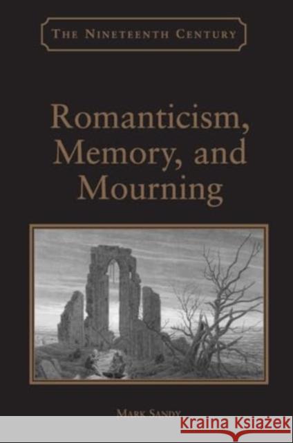 Romanticism, Memory, and Mourning Mark Sandy 9781032927985 Routledge - książka