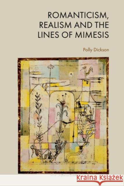 Romanticism, Realism and the Lines of Mimesis Polly (Assistant Professor in German, Durham University) Dickson 9781399506519 Edinburgh University Press - książka
